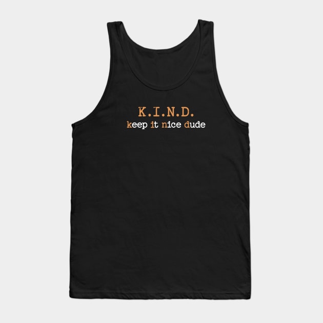 Keep It Nice Dude - Be Kind Tank Top by Unified by Design